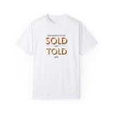 SOLD not TOLD Tee