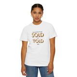 SOLD not TOLD Tee